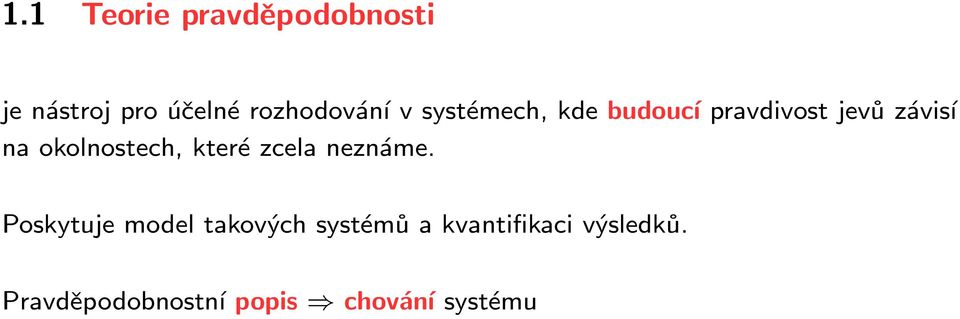 na okolnostech, které zcela neznáme.