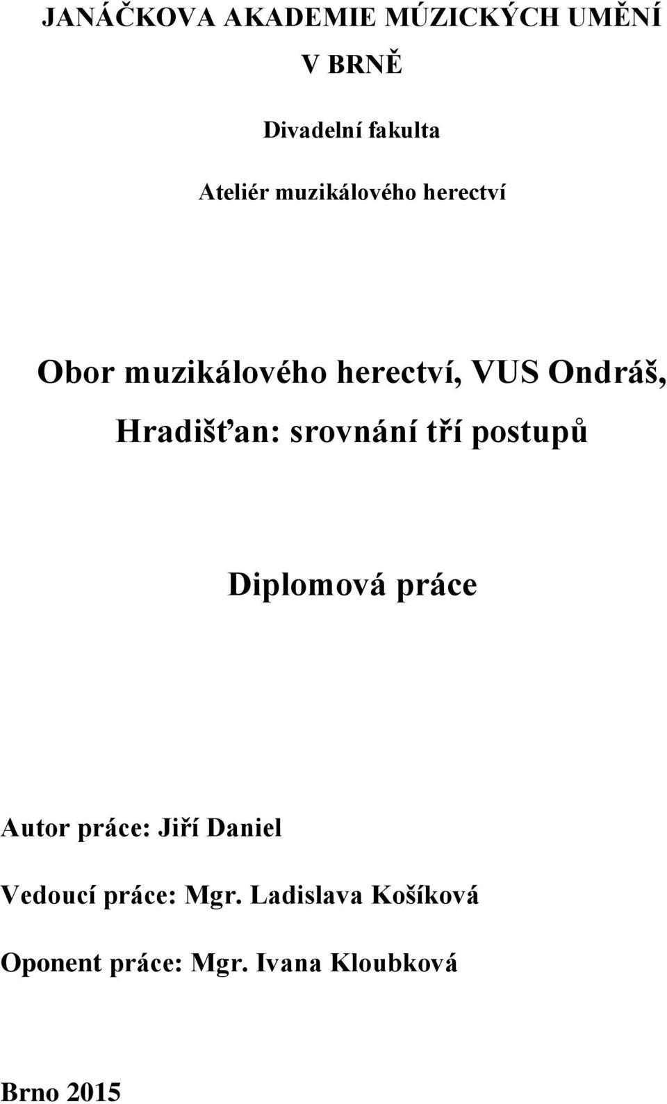 Hradišťan: srovnání tří postupů Diplomová práce Autor práce: Jiří