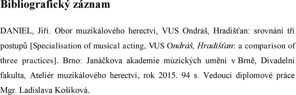 musical acting, VUS Ondráš, Hradišťan: a comparison of three practices].