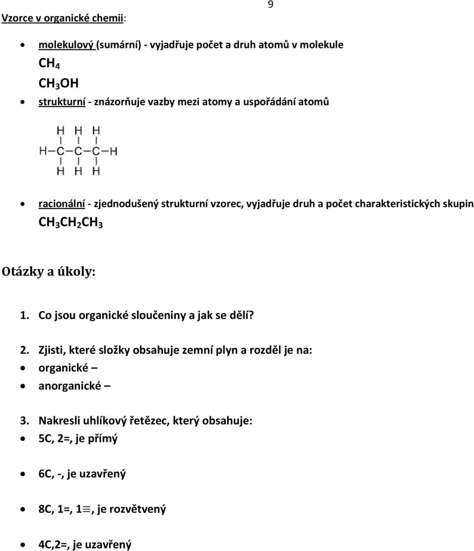 CH 3 Otázky a úkoly: 1. Co jsou organické sloučeniny a jak se dělí? 2.