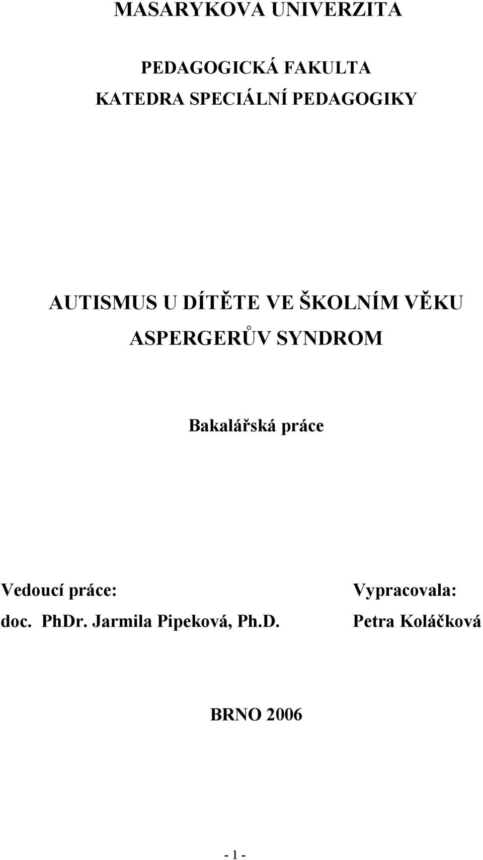 ASPERGERŮV SYNDROM Bakalářská práce Vedoucí práce: doc.