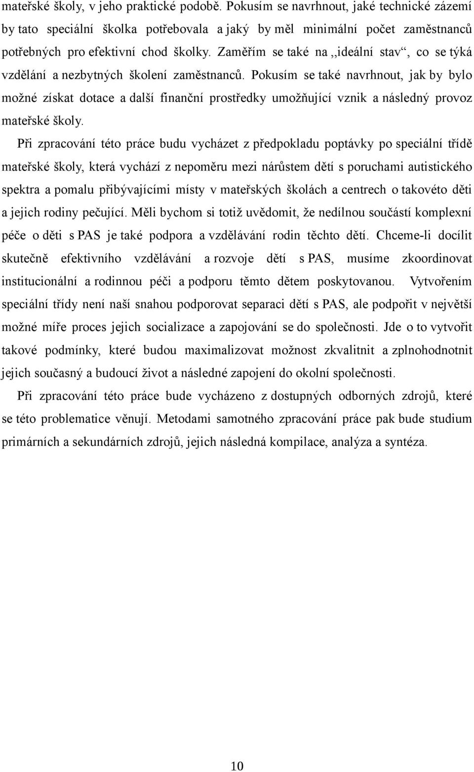 Zaměřím se také na,,ideální stav, co se týká vzdělání a nezbytných školení zaměstnanců.