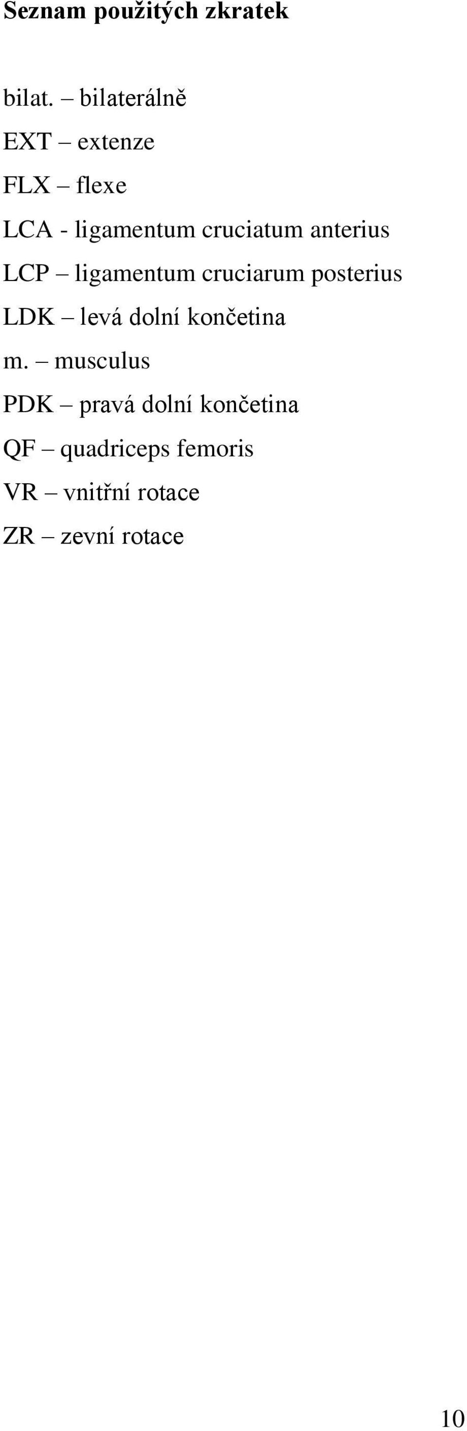 anterius LCP ligamentum cruciarum posterius LDK levá dolní