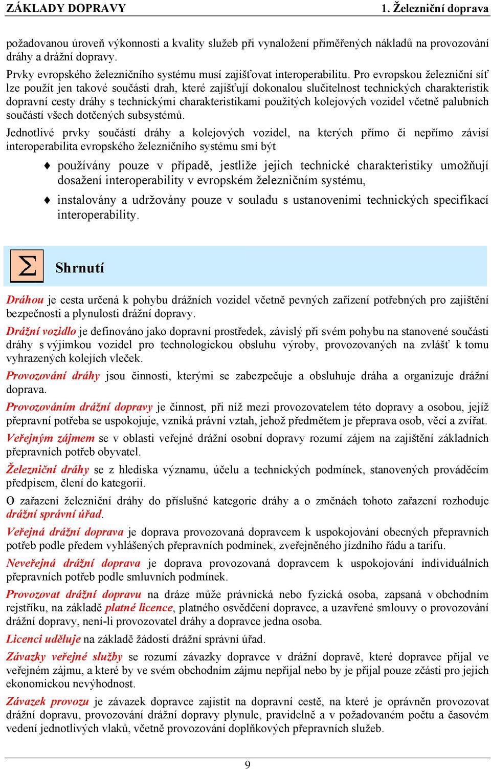 kolejových vozidel včetně palubních součástí všech dotčených subsystémů.