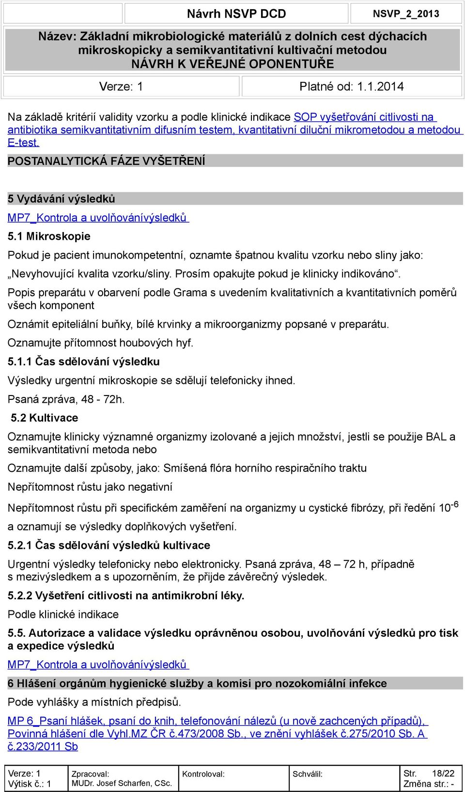 POSTANALYTICKÁ FÁZE VYŠETŘENÍ 5 Vydávání výsledků MP7_Kontrola a uvolňovánívýsledků 5.