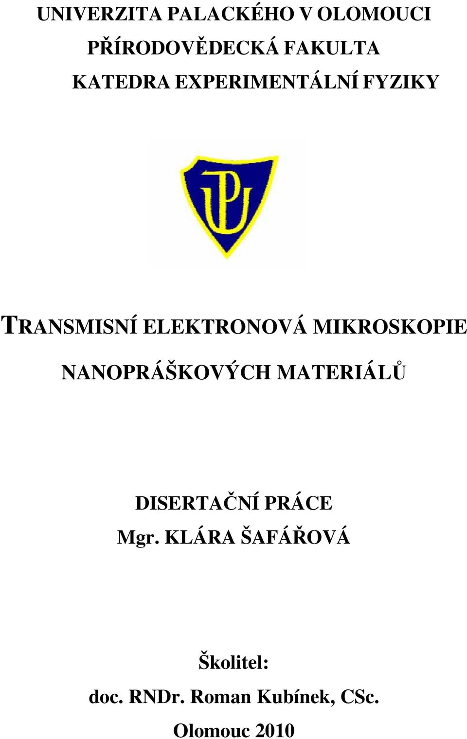 MIKROSKOPIE NANOPRÁŠKOVÝCH MATERIÁLŮ DISERTAČNÍ PRÁCE Mgr.