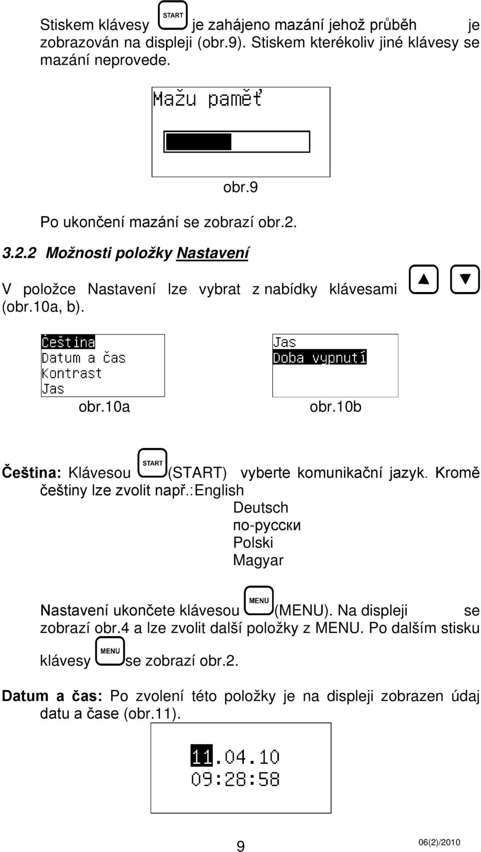 10b Čeština: Klávesou (START) vyberte komunikační jazyk. Kromě češtiny lze zvolit např.