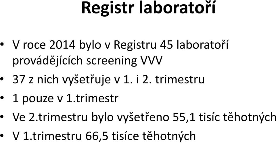 v 1. i 2. trimestru 1 pouze v 1.trimestr Ve 2.