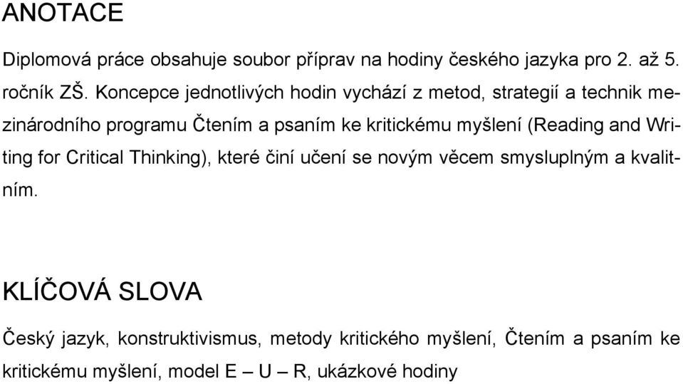 kritickému myšlení (Reading and Writing for Critical Thinking), které činí učení se novým věcem smysluplným a