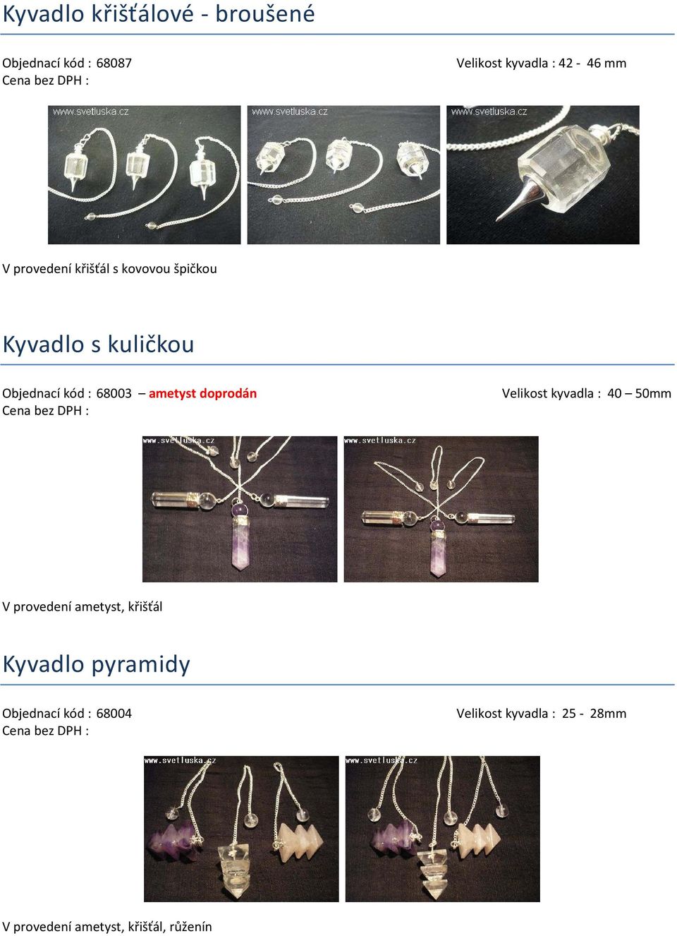 ametyst doprodán Velikost kyvadla : 40 50mm V provedení ametyst, křišťál Kyvadlo