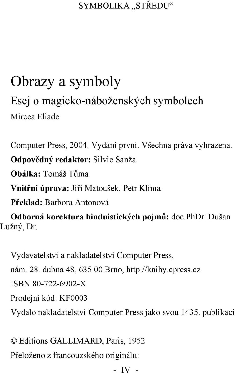 pojmů: doc.phdr. Dušan Lužný, Dr. Vydavatelství a nakladatelství Computer Press, nám. 28. dubna 48, 635 00 Brno, http://knihy.cpress.