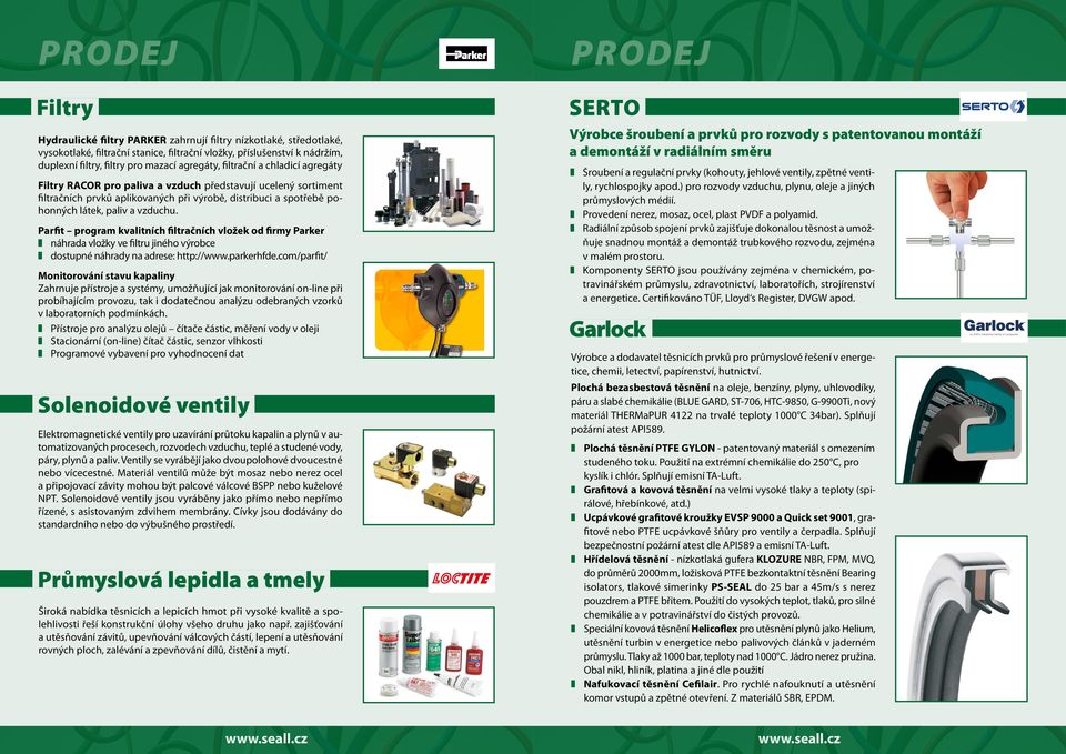 vzduchu. Parfit program kvalitních filtračních vložek od firmy Parker náhrada vložky ve filtru jiného výrobce dostupné náhrady na adrese: http://www.parkerhfde.