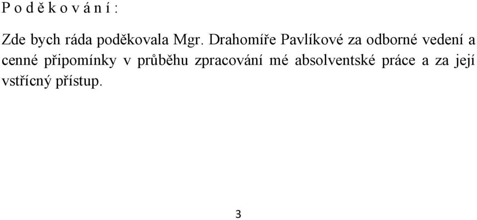 Drahomíře Pavlíkové za odborné vedení a cenné