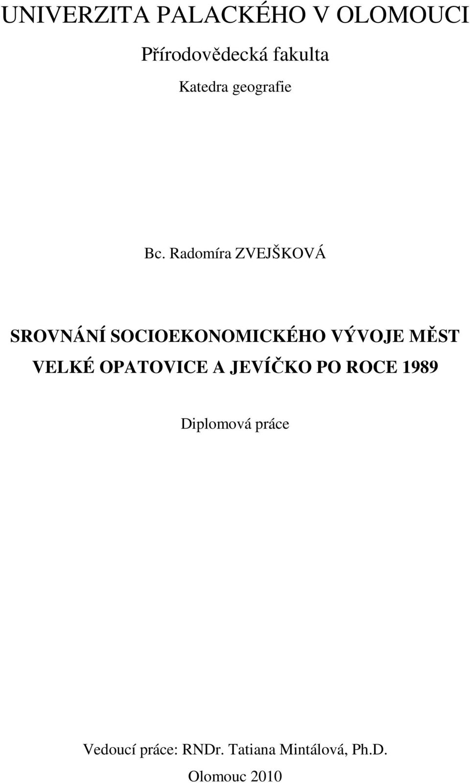 Radomíra ZVEJŠKOVÁ SROVNÁNÍ SOCIOEKONOMICKÉHO VÝVOJE MĚST