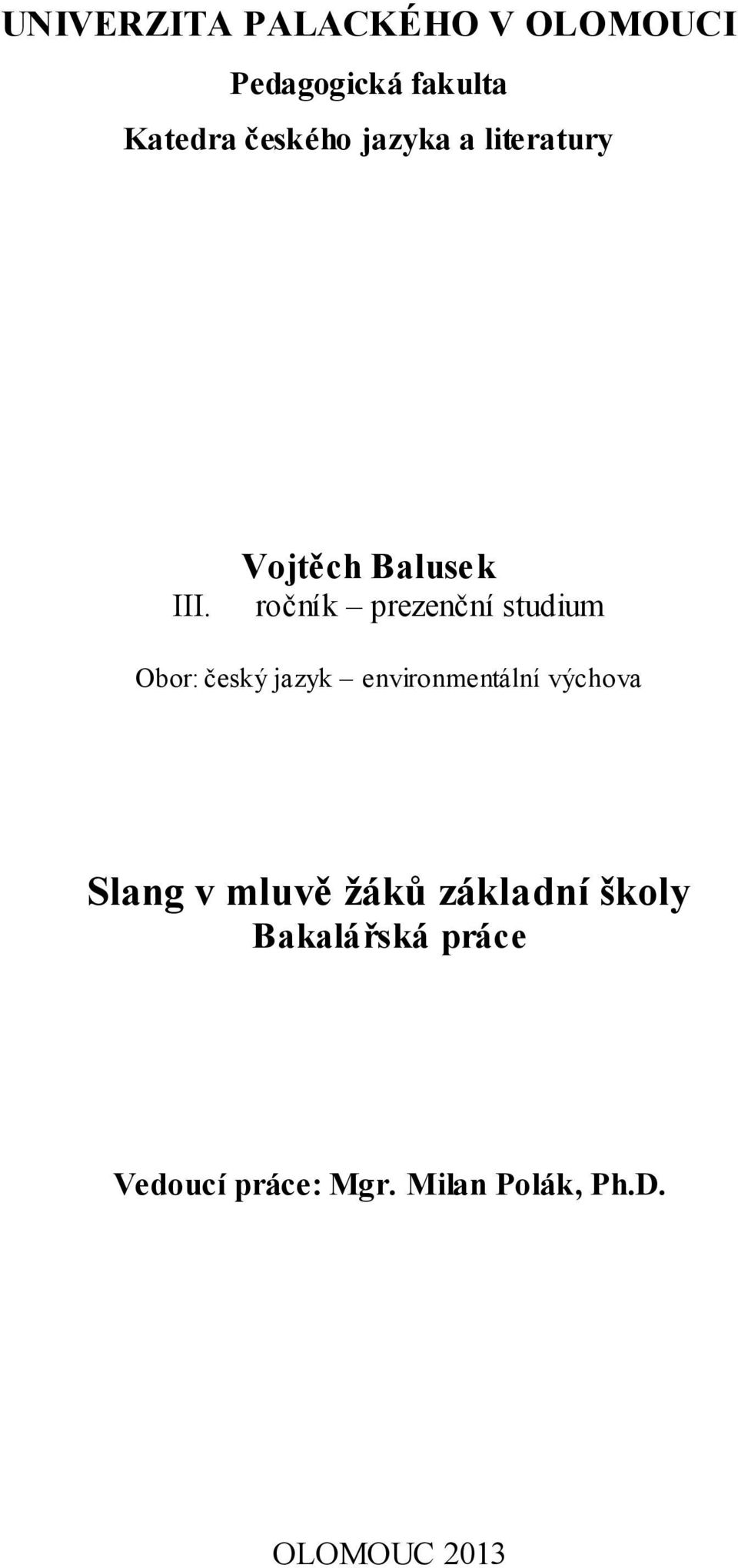 Vojtěch Balusek ročník prezenční studium Obor: český jazyk