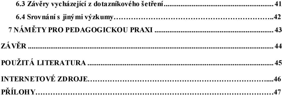 .42 7 NÁMĚTY PRO PEDAGOGICKOU PRAXI... 43 ZÁVĚR.