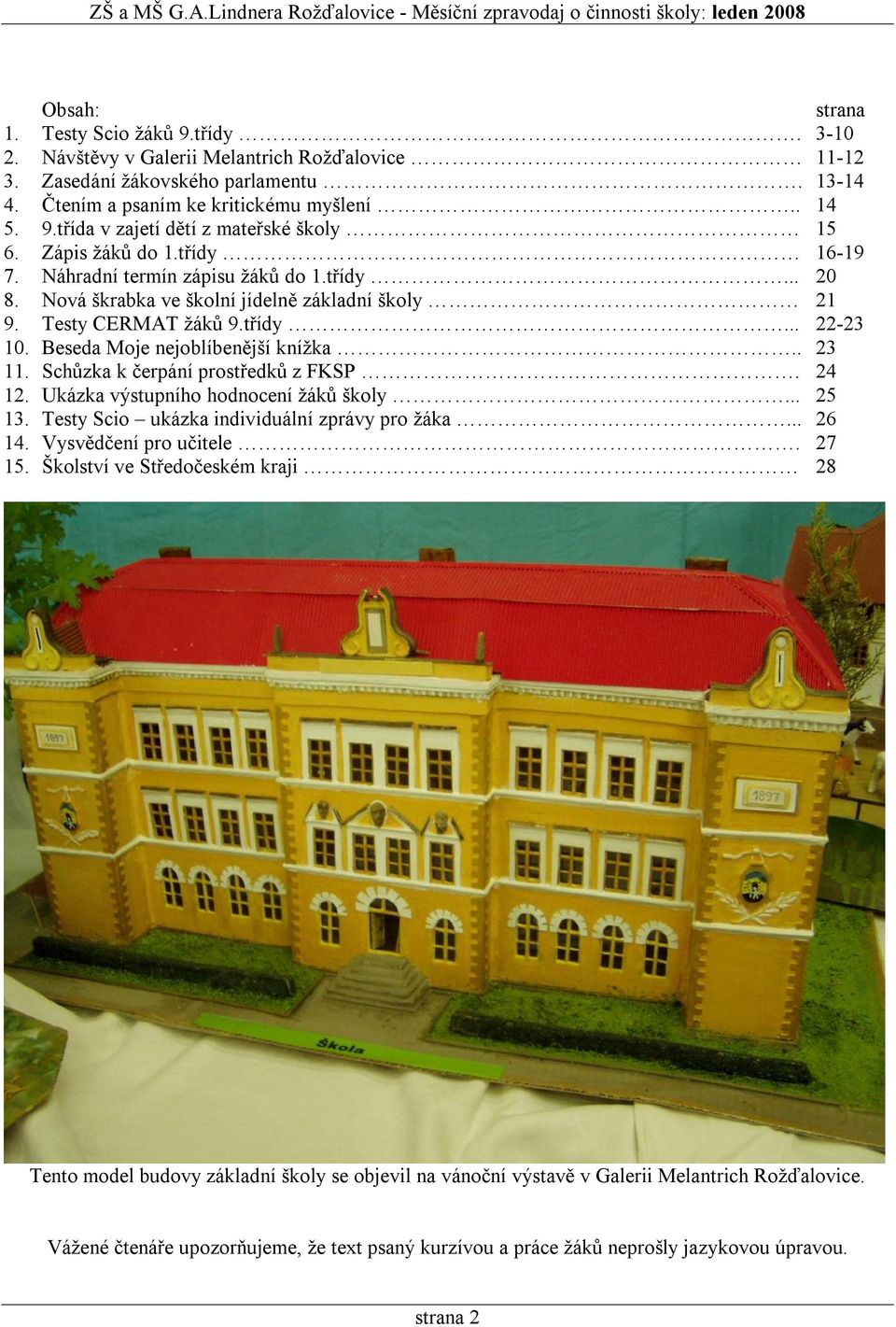 Beseda Moje nejoblíbenější knížka.. 23 11. Schůzka k čerpání prostředků z FKSP. 24 12. Ukázka výstupního hodnocení žáků školy... 25 13. Testy Scio ukázka individuální zprávy pro žáka... 26 14.