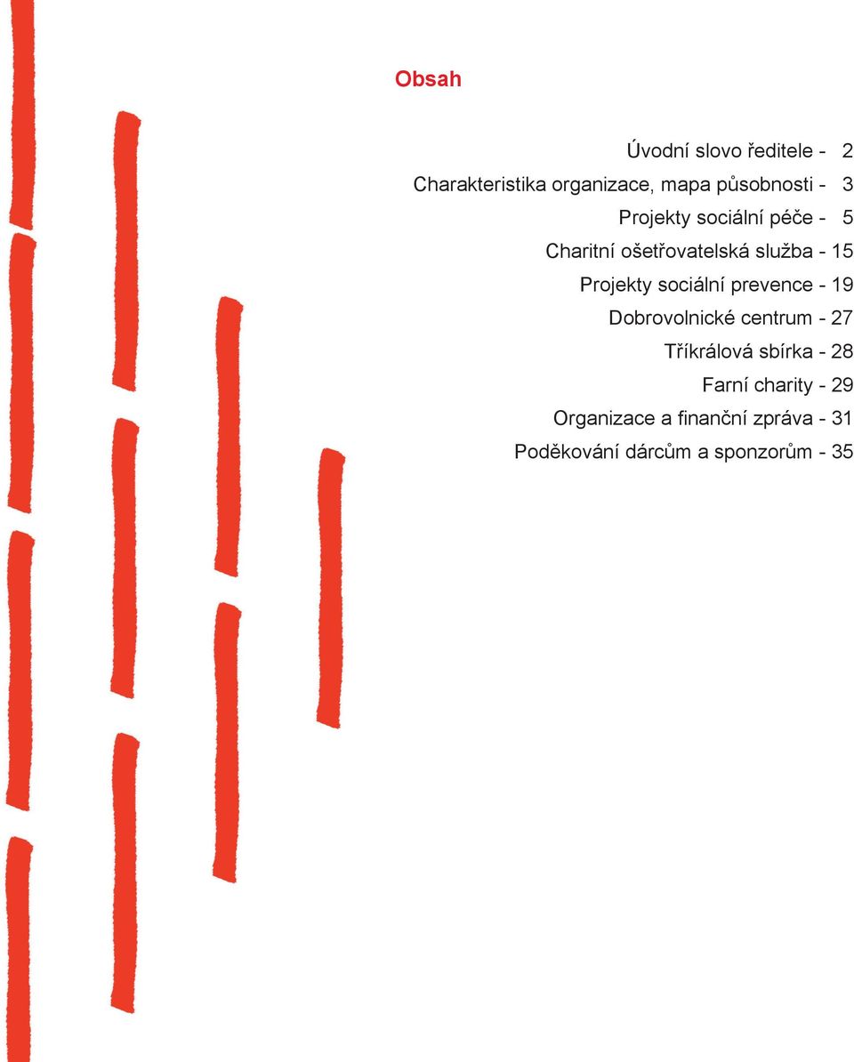 sociální prevence 19 Dobrovolnické centrum 27 Tříkrálová sbírka 28 Farní