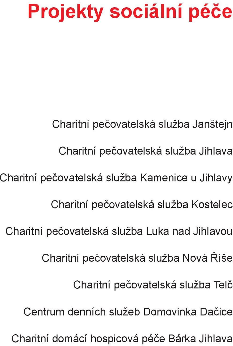 Charitní pečovatelská služba Luka nad Jihlavou Charitní pečovatelská služba Nová Říše Charitní