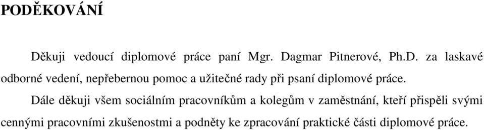 Dále děkuji všem sociálním pracovníkům a kolegům v zaměstnání, kteří přispěli svými