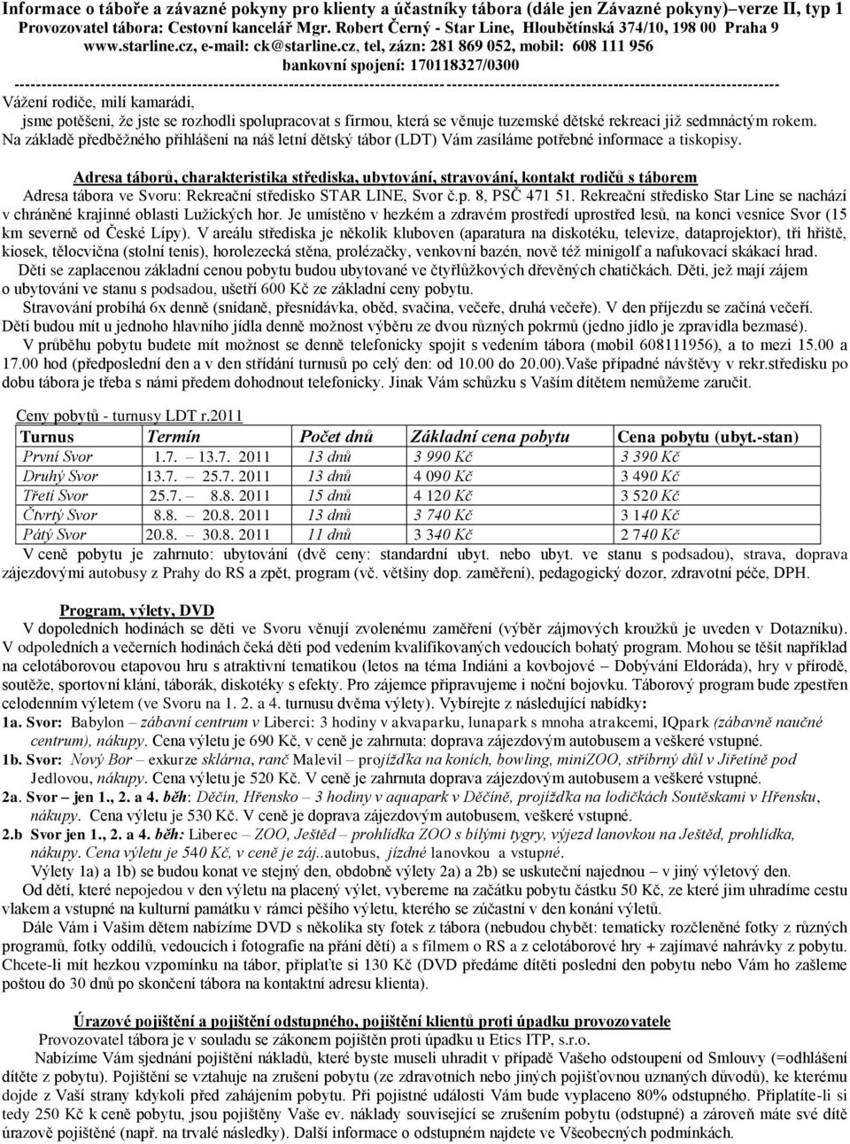 cz, tel, zázn: 281 869 052, mobil: 608 111 956 bankovní spojení: 170118327/0300