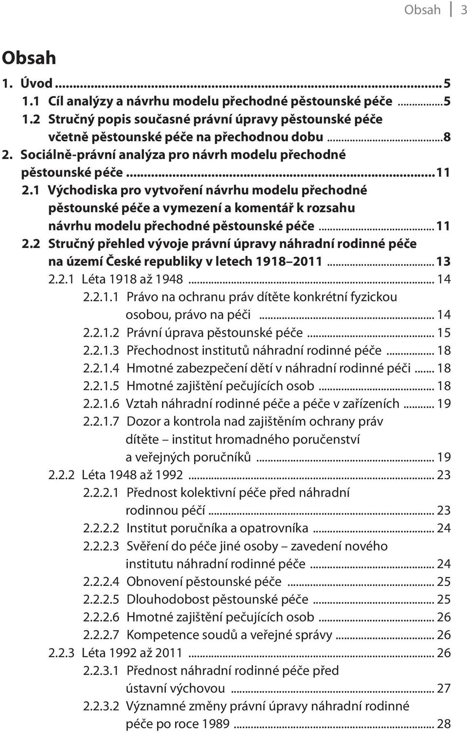 1 Východiska pro vytvoření návrhu modelu přechodné pěstounské péče a vymezení a komentář k rozsahu návrhu modelu přechodné pěstounské péče... 11 2.