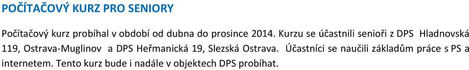 Kurzu se účastnili senioři z DPS Hladnovská 119, Ostrava Muglinov a DPS