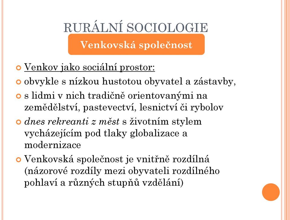 rekreanti z měst s životním stylem vycházejícím pod tlaky globalizace a modernizace Venkovská