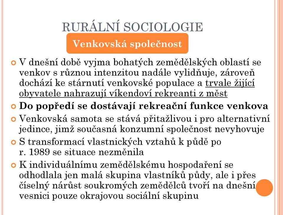 pro alternativní jedince, jimž současná konzumní společnost nevyhovuje S transformací vlastnických vztahů k půdě po r.