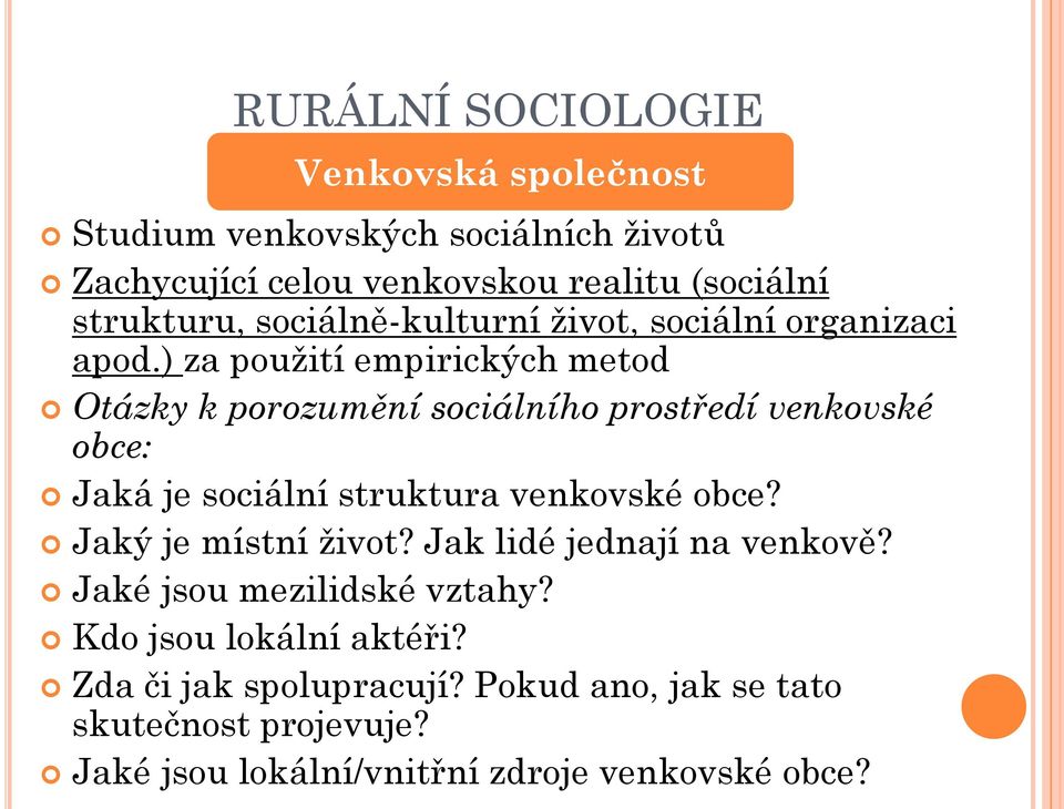 ) za použití empirických metod Otázky k porozumění sociálního prostředí venkovské obce: Jaká je sociální struktura venkovské obce?