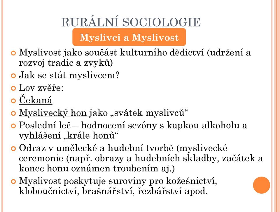 Lov zvěře: Čekaná Myslivecký hon jako svátek myslivců Poslední leč hodnocení sezóny s kapkou alkoholu a vyhlášení