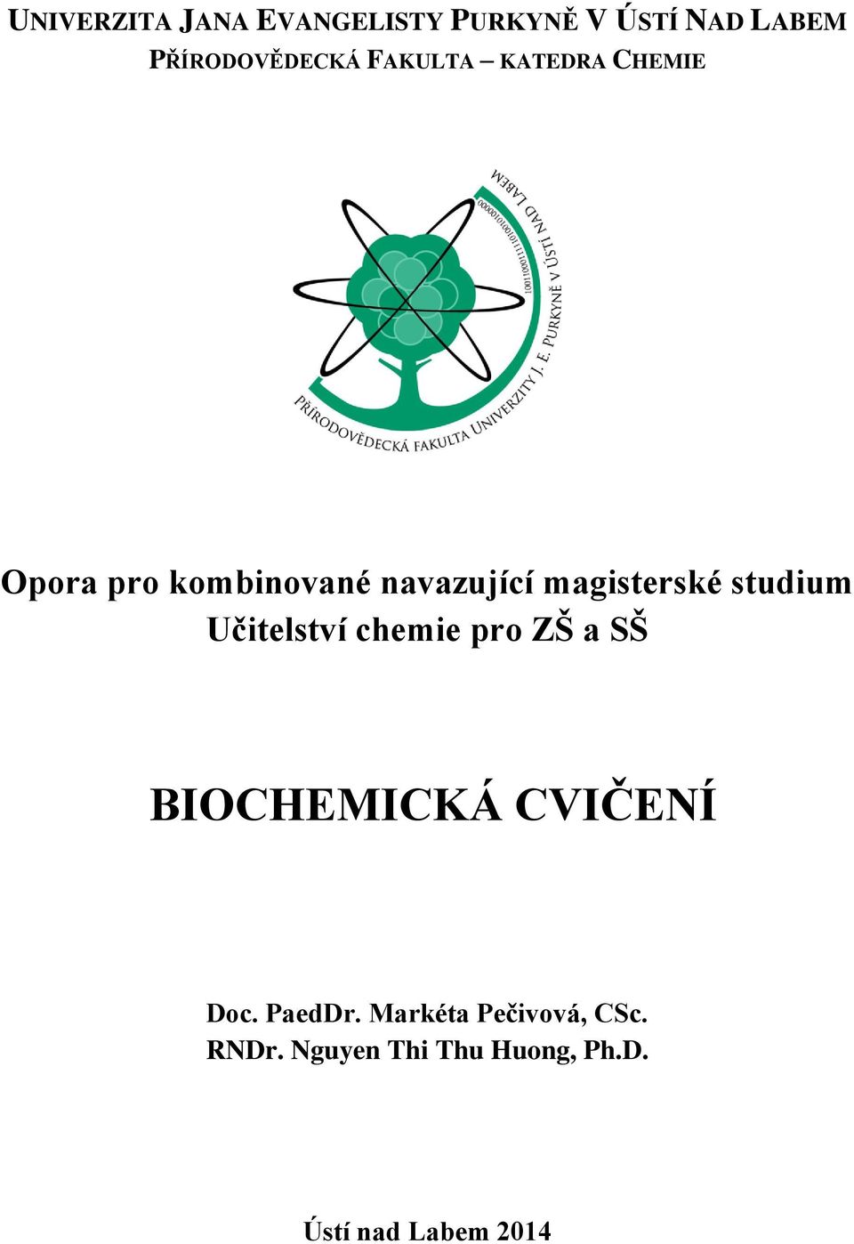 studium Učitelství chemie pro ZŠ a SŠ BIOCHEMICKÁ CVIČENÍ Doc. PaedDr.