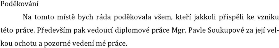 Především pak vedoucí diplomové práce Mgr.