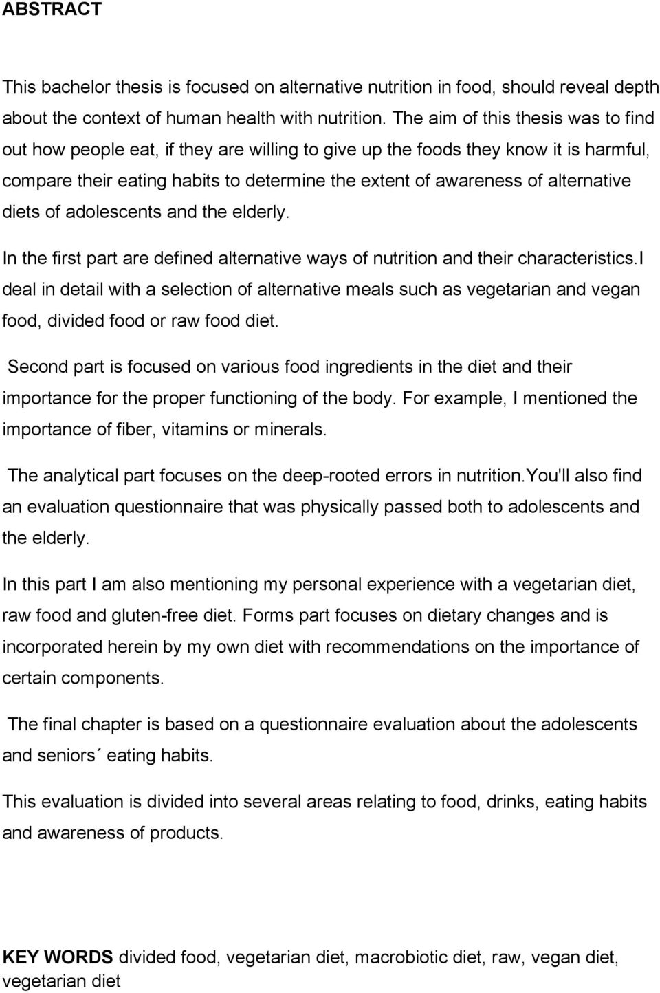 alternative diets of adolescents and the elderly. In the first part are defined alternative ways of nutrition and their characteristics.