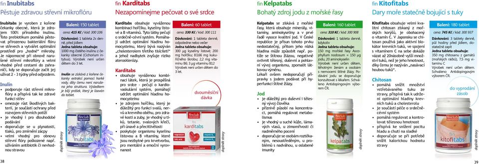 Toto prebiotikum pomáhá pěstovat přirozenou bakteriální flóru ve střevech a vytvářet optimální prostředí pro hodné mikroby.