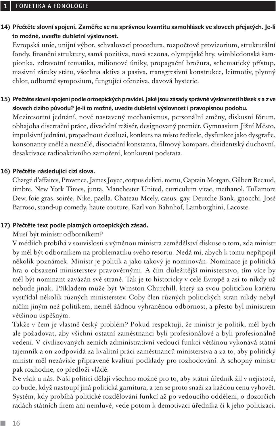 tematika, milionové úniky, propagační brožura, schematický přístup, masivní záruky státu, všechna aktiva a pasiva, transgresivní konstrukce, leitmotiv, plynný chlor, odborné symposium, fungující