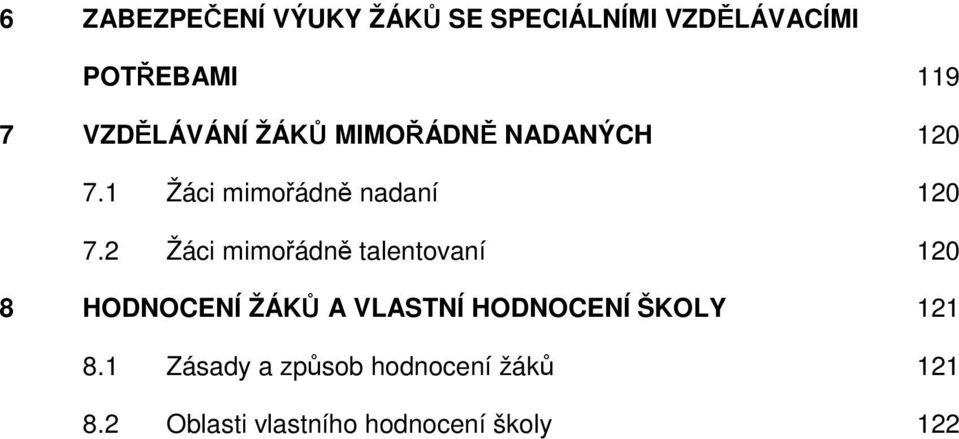 2 Žáci mimořádně talentovaní 120 8 HODNOCENÍ ŽÁKŮ A VLASTNÍ HODNOCENÍ