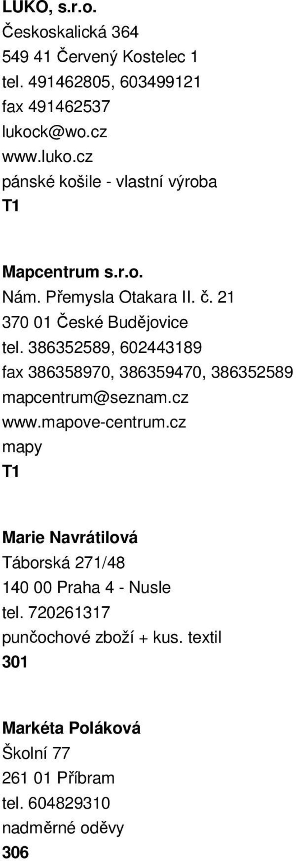 386352589, 602443189 fax 386358970, 386359470, 386352589 mapcentrum@seznam.cz www.mapove-centrum.