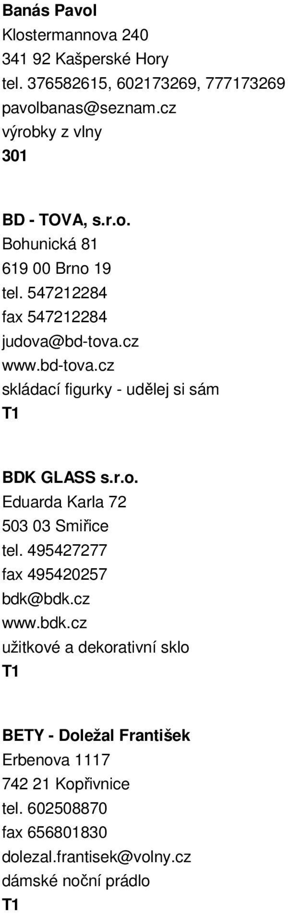 cz www.bd-tova.cz skládací figurky - udělej si sám BDK GLASS s.r.o. Eduarda Karla 72 503 03 Smiřice tel.