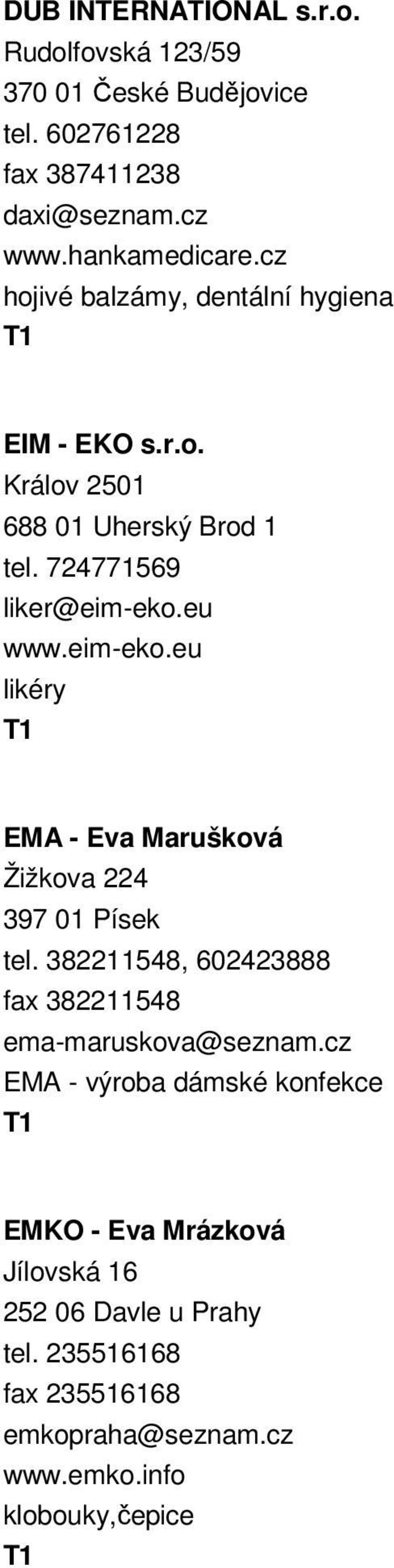 eu www.eim-eko.eu likéry EMA - Eva Marušková Žižkova 224 397 01 Písek tel. 382211548, 602423888 fax 382211548 ema-maruskova@seznam.