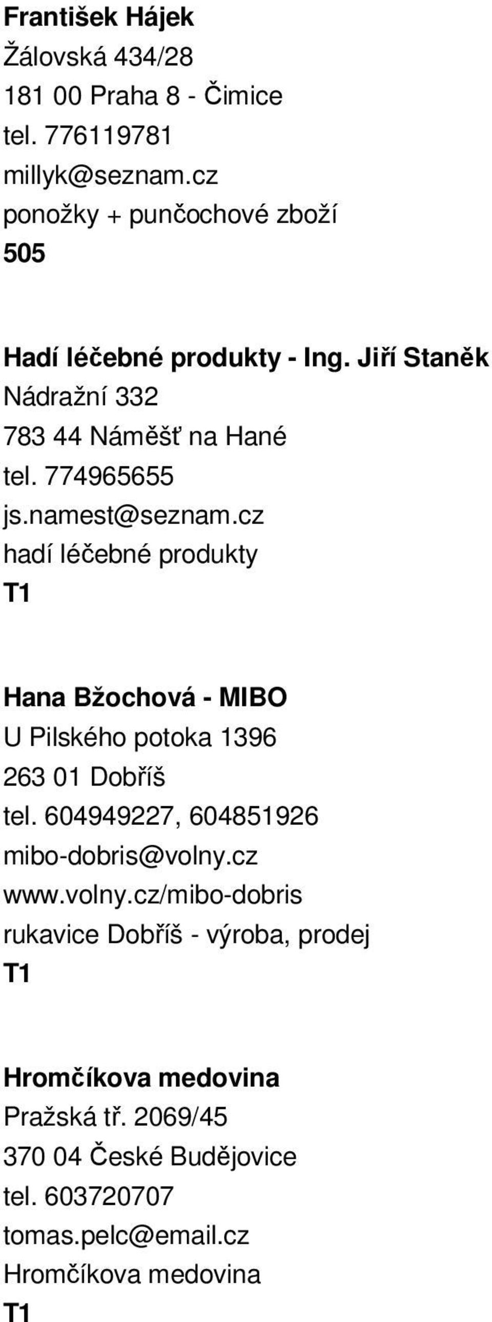 namest@seznam.cz hadí léčebné produkty Hana Bžochová - MIBO U Pilského potoka 1396 263 01 Dobříš tel.