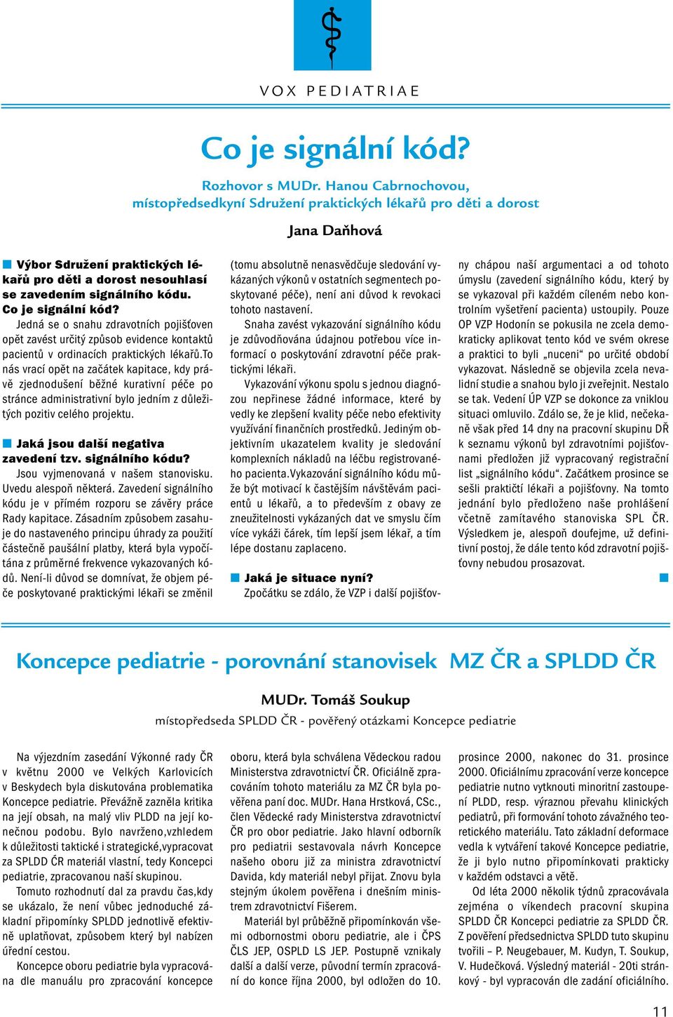 Co je signální kód? Jedná se o snahu zdravotních pojišťoven opět zavést určitý způsob evidence kontaktů pacientů v ordinacích praktických lékařů.