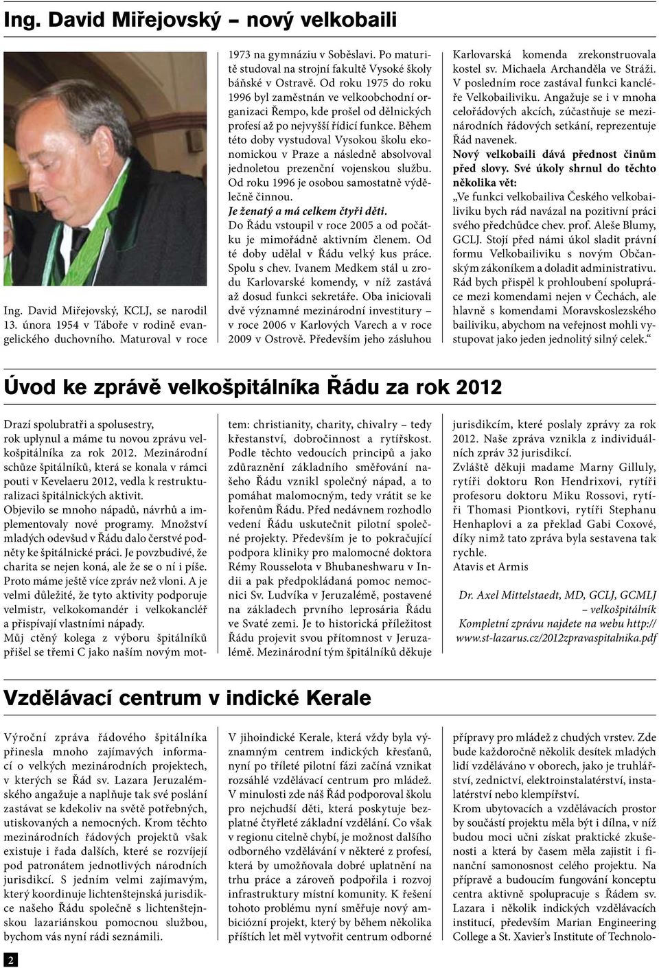 Od roku 1975 do roku 1996 byl zaměstnán ve velkoobchodní organizaci Řempo, kde prošel od dělnických profesí až po nejvyšší řídicí funkce.