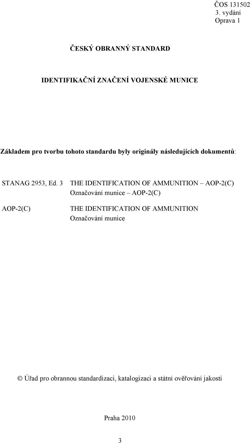 3 AOP-2(C) THE IDENTIFICATION OF AMMUNITION AOP-2(C) Označování munice AOP-2(C) THE