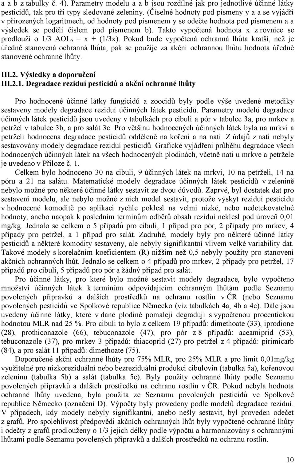 Takto vypočtená hodnota x z rovnice se prodlouží o 1/3 AOL 5 = x + (1/3x).