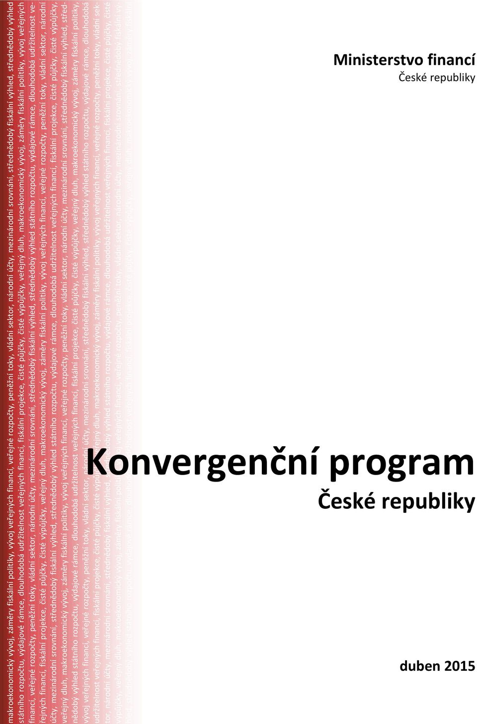 dlouhodobá udržitelnost veřejných financí, fiskální projekce, čisté půjčky, čisté výpůjčky, veřejný dluh,   dlouhodobá udržitelnost veřejných financí, fiskální projekce, čisté půjčky, čisté výpůjčky,