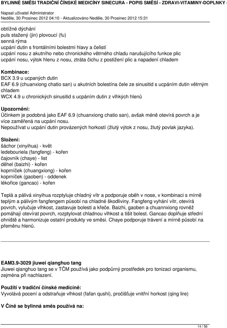 9 (chuanxiong chatio san) u akutních bolestína čele ze sinusitid s ucpáním dutin větrným chladem WCX 4.