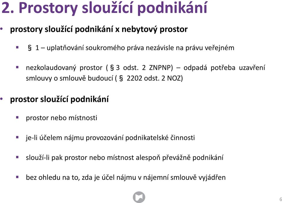 2 ZNPNP) odpadá potřeba uzavření smlouvy o smlouvě budoucí ( 2202 odst.