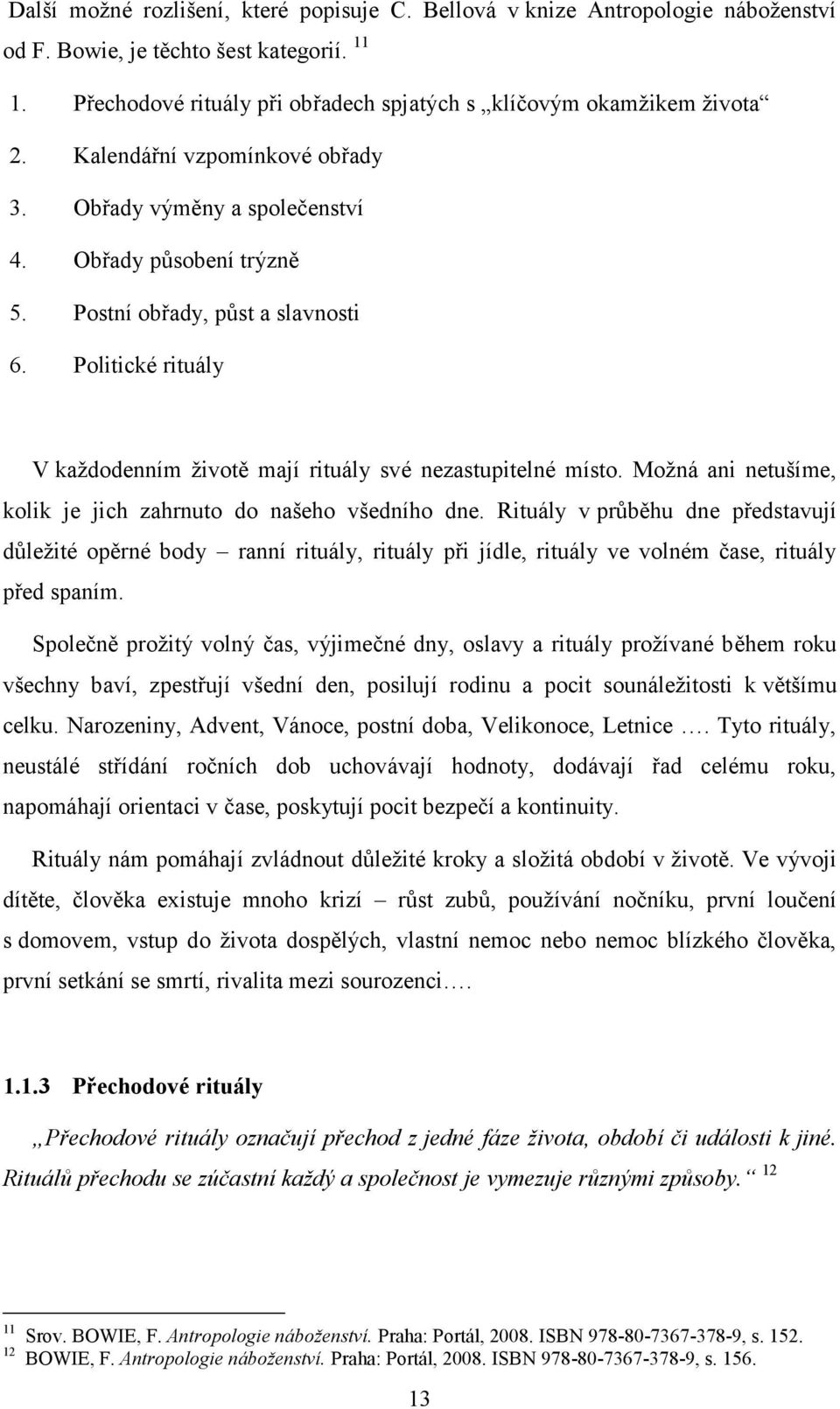 Politické rituály V každodenním životě mají rituály své nezastupitelné místo. Možná ani netušíme, kolik je jich zahrnuto do našeho všedního dne.