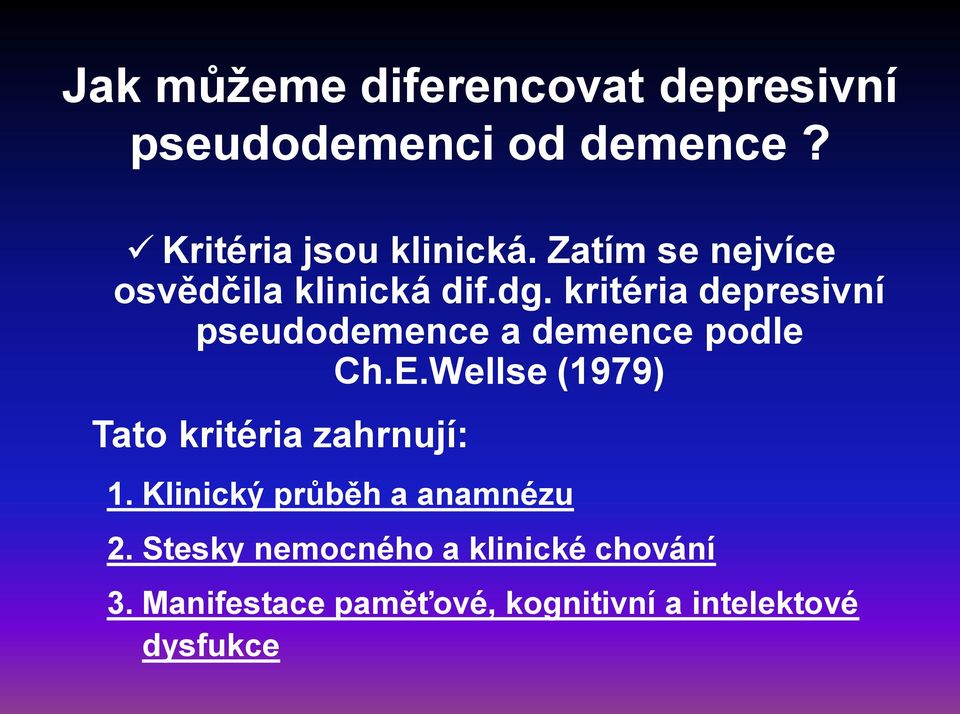 kritéria depresivní pseudodemence a demence podle Ch.E.